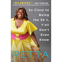  So Close to Being the Sh*t, Y'all Don't Even Know – Retta