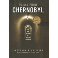 Voices from Chernobyl: The Oral History of a Nuclear Disaster – Svetlana Alexievich,Keith Gessen