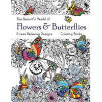  The Beautiful World of Flowers and Butterflies Coloring Book: Adult Coloring Book Wonderful Butterflies and Flowers: Relaxing, Stress Relieving Design – Russ Focus