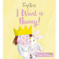  I Want a Bunny! – Tony Ross