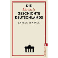 Die kürzeste Geschichte Deutschlands – James Hawes,Stephan Pauli