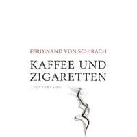 Kaffee und Zigaretten – Ferdinand von Schirach