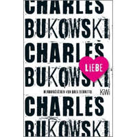  Charles Bukowski,Abel Debritto,Jan Thorben Schönherr - Liebe – Charles Bukowski,Abel Debritto,Jan Thorben Schönherr