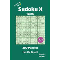  Sudoku X Puzzles - 200 Hard to Expert 16x16 vol.16 – Alexander Rodriguez