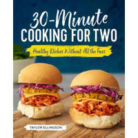  30-Minute Cooking for Two: Healthy Dishes Without All the Fuss – Taylor Ellingson