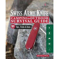  Victorinox Swiss Army Knife Camping & Outdoor Survival Guide – Bryan Lynch