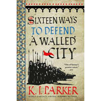Sixteen Ways to Defend a Walled City – K J Parker