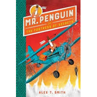 Mr Penguin and the Fortress of Secrets – Alex T. Smith