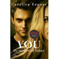  YOU - Du wirst mich lieben – Caroline Kepnes,Katrin Reichardt