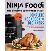  Ninja Foodi: The Pressure Cooker That Crisps: Complete Cookbook for Beginners: Your Expert Guide to Pressure Cook, Air Fry, Dehydrate, and More – Kenzie Swanhart