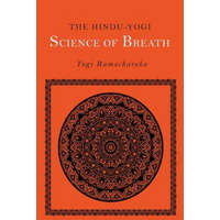 The Hindu-Yogi Science of Breath – Yogi Ramacharaka,William Walker Atkinson
