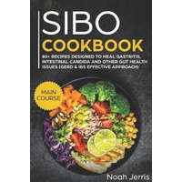  Sibo Cookbook: Main Course - 80+ Recipes Designed to Heal Gastritis, Intestinal Candida and Other Gut Health Issues (Gerd & Ibs Effec – Noah Jerris