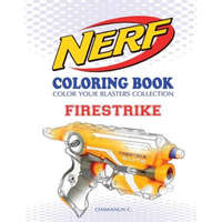  Nerf Coloring Book: Firestrike: Color Your Blasters Collection, N-Strike Elite, Nerf Guns Coloring Book – Chawanun C