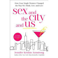  Sex and the City and Us – Jennifer Keishin Armstrong