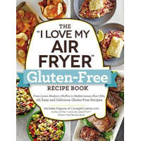  The I Love My Air Fryer Gluten-Free Recipe Book: From Lemon Blueberry Muffins to Mediterranean Short Ribs, 175 Easy and Delicious Gluten-Free Recipes – Michelle Fagone