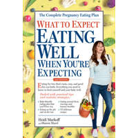 What to Expect: Eating Well When You're Expecting, 2nd Edition – Heidi Murkoff,Sharon Mazel