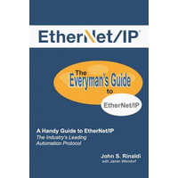  Ethernet/IP: The Everyman's Guide to the Most Widely Used Manufacturing Protocol – Jamin Wendorf,John S Rinaldi