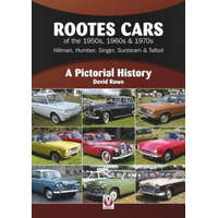 Rootes Cars of the 1950s, 1960s & 1970s - Hillman, Humber, Singer, Sunbeam & Talbot – David Rowe