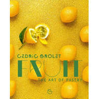  Fruit: The Art of Pastry – Cedric Grolet,Alain Ducasse