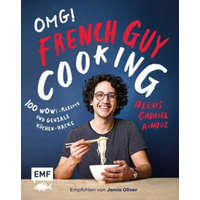  OMG! Das Kochbuch von French Guy Cooking: 100 Wow!-Rezepte und geniale Küchen-Hacks – Alexis Gabriel A?nouz