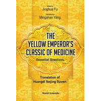  Yellow Emperor's Classic Of Medicine, The - Essential Questions: Translation Of Huangdi Neijing Suwen – Jinghua Fu