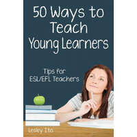  Fifty Ways to Teach Young Learners – Lesley Ito