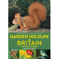  Naturalist's Guide to the Garden Wildlife of Britain and Northern Europe (2nd edition) – Marianne Taylor