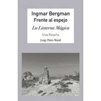 Ingmar Bergman; Frente Al Espejo, – JORGE PINTO MAZAL