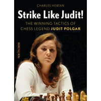 Strike Like Judit!: The Winning Tactics of Chess Legend Judit Polgar – Charles Hertan