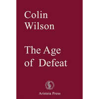  Age of Defeat – Thomas F Bertonneau,Samantha Devin,Colin Wilson