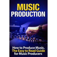  Music Production How to Produce Music, the Easy to Read Guide for Music Producers – Tommy Swindali