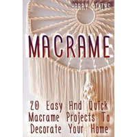  Macrame: 20 Easy And Quick Macrame Projects To Decorate Your Home – Harry Atkins