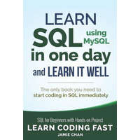  SQL: Learn SQL (Using Mysql) in One Day and Learn It Well. SQL for Beginners with Hands-On Project. – Jamie Chan,Lcf Publishing