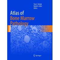  Atlas of Bone Marrow Pathology – Tracy I. George,Daniel A. Arber