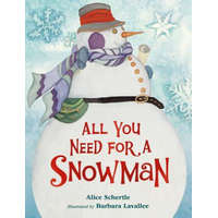  All You Need for a Snowman – Alice Schertle,Barbara Lavallee