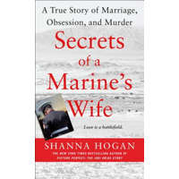  Secrets of a Marine's Wife: A True Story of Marriage, Obsession, and Murder – Shanna Hogan