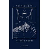 Between You and These Bones – Jamie Penno,F D Soul