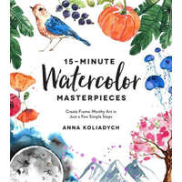 15-Minute Watercolor Masterpieces – Anna Kolyadich