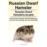  Russian Dwarf Hamster. Russian Dwarf Hamsters as pets.. Russian Dwarf Hamster book including care, pros and cons, housing, cost, diet and health. – Macy Peterson
