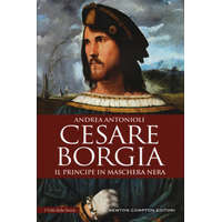  Cesare Borgia. Il principe in maschera nera – Andrea Antonioli
