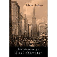 Reminiscences of a Stock Operator – Edwin Lefevre