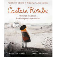 Captain Rosalie – Timothee de Fombelle,Isabelle Arsenault