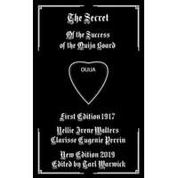  The Secret: Of the Success of the Ouija Board – Clarisse Eugenie Perrin,Nellie Irene Walters,Tarl Warwick