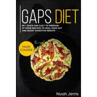  Gaps Diet: Main Course - 80 + Quick and Easy to Prepare at Home Recipes to Heal Your Gut and Boost Digestive Health (Leaky Gut & – Noah Jerris