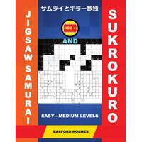  400 Jigsaw Samurai and Sukrokuro. Easy - Medium Levels.: Gattai-5 Jigsaw Sudoku and Sukrokuro 11x11 + 12x12 Puzzles. Holmes Presents a Collection of P – Basford Holmes