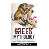  Greek Mythology: The Ultimate Guide to Ancient Gods, Heroes, Goddesses, Greek Myths and Legends – Joseph Halley
