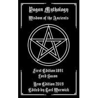 Pagan Mythology: Wisdom of the Ancients – Lord Bacon,Tarl Warwick