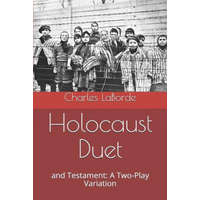  Holocaust Duet: And Testament: A Two-Play Variation – Charles Laborde
