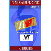  Late Night Lick Vol 5: Sex Chronicles of a BBW: Sex Chronicles of a BBW – N Trouble