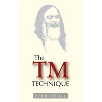  The TM Technique: An Introduction to Transcendental Meditation and the Teachings of Maharishi Mahesh Yogi – Peter Russell